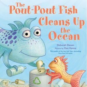 The Pout-Pout Fish Cleans Up the Ocean -- Deborah Diesen